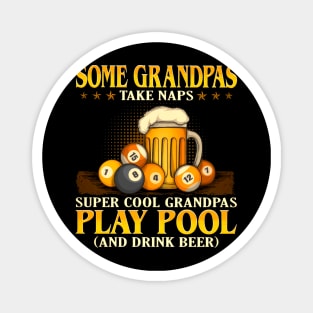 Some Grandpas Take Naps Super Cool Grandpas Play Pool Magnet